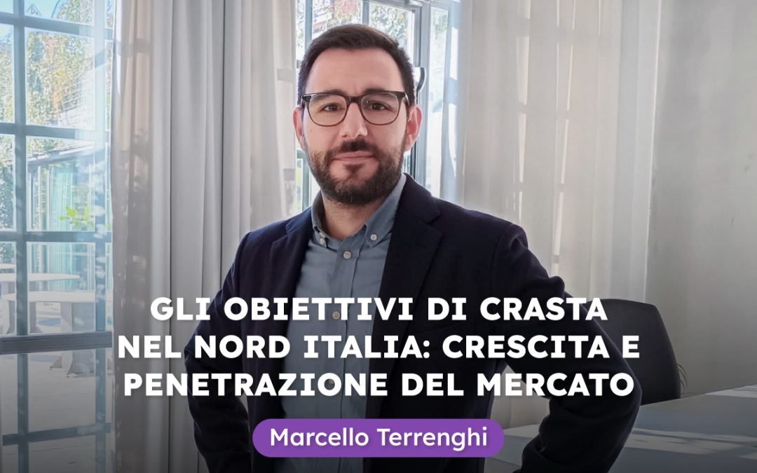 Gli obiettivi di Crasta nel nord Italia: crescita e penetrazione del mercato. L’intervista a Marcello Terrenghi